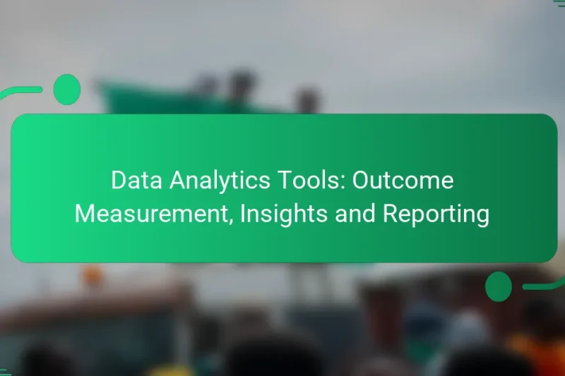 Data Analytics Tools: Outcome Measurement, Insights and Reporting