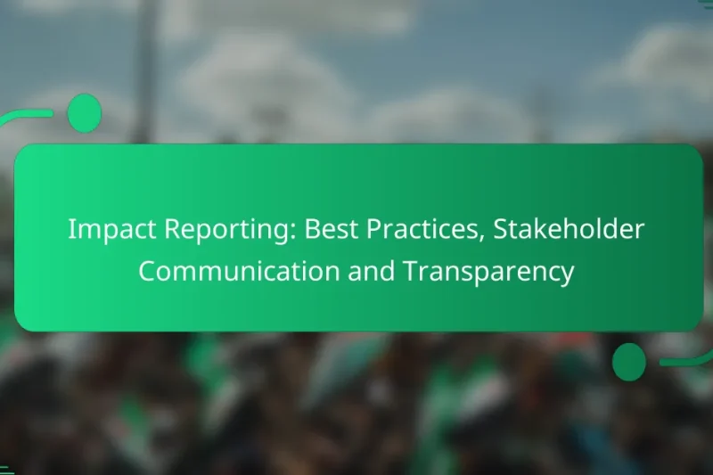 Impact Reporting: Best Practices, Stakeholder Communication and Transparency