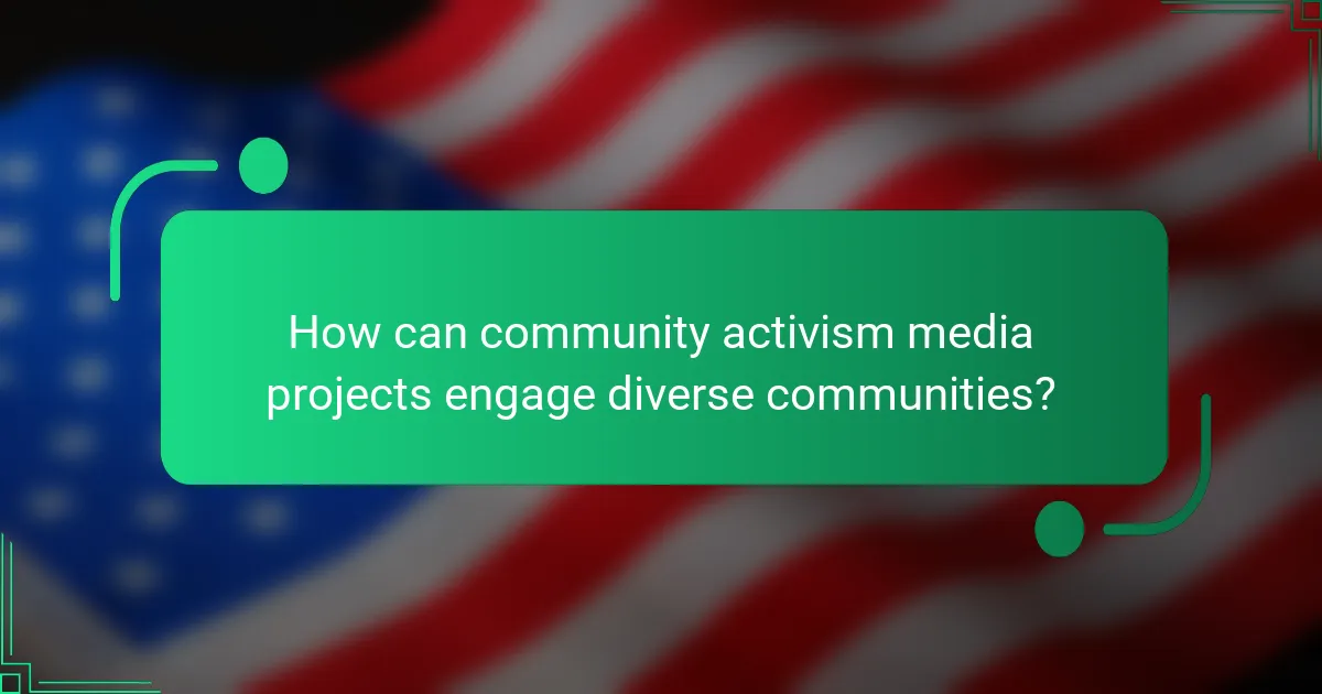 How can community activism media projects engage diverse communities?