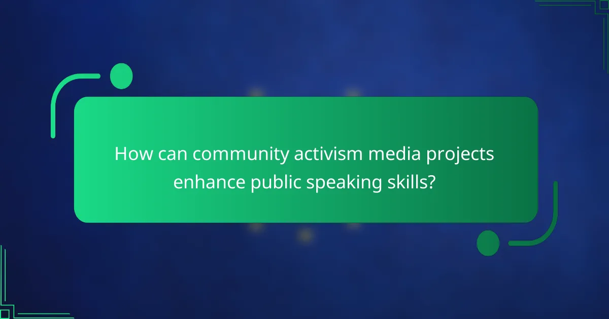How can community activism media projects enhance public speaking skills?
