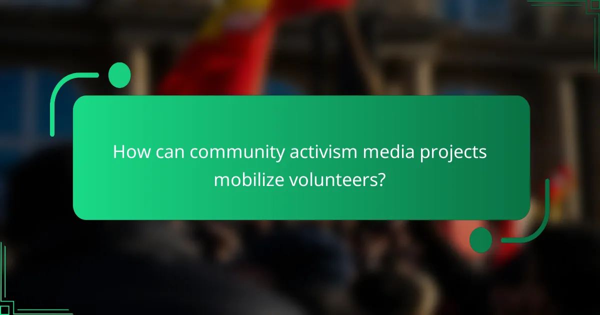 How can community activism media projects mobilize volunteers?