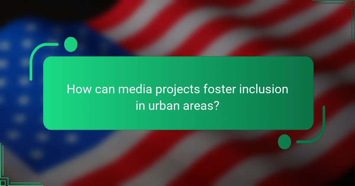 How can media projects foster inclusion in urban areas?