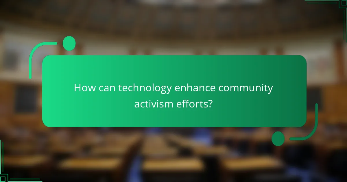 How can technology enhance community activism efforts?