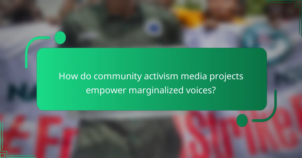 How do community activism media projects empower marginalized voices?