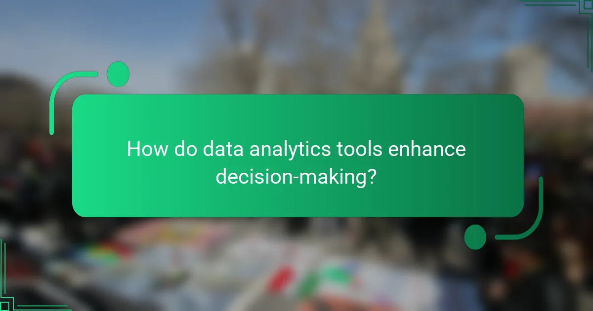 How do data analytics tools enhance decision-making?