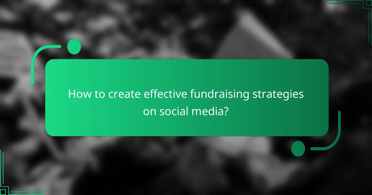 How to create effective fundraising strategies on social media?