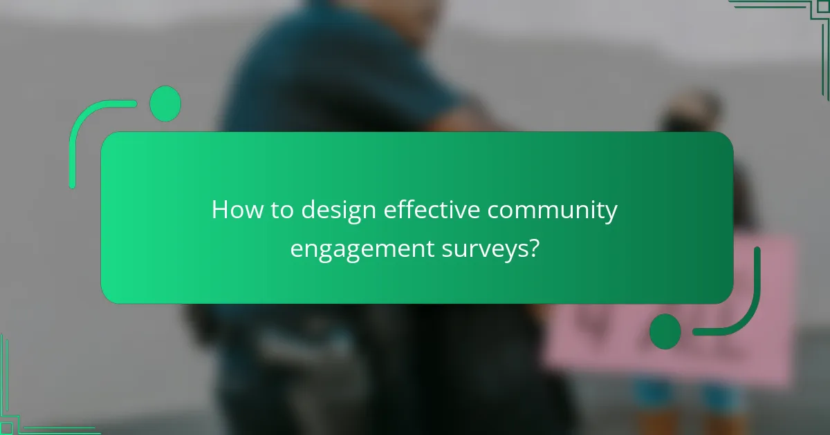 How to design effective community engagement surveys?