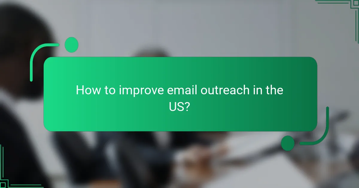 How to improve email outreach in the US?