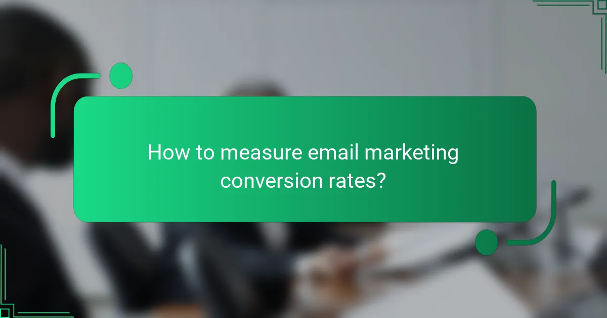 How to measure email marketing conversion rates?