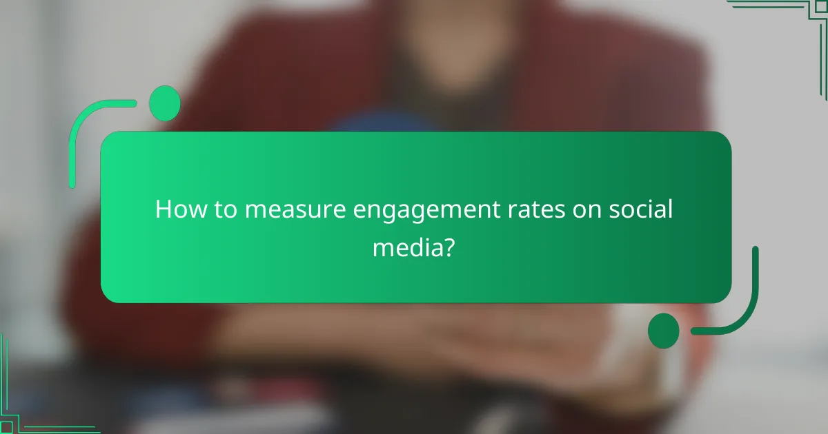 How to measure engagement rates on social media?