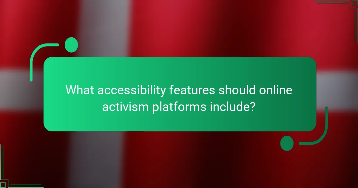 What accessibility features should online activism platforms include?