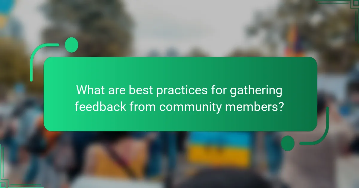 What are best practices for gathering feedback from community members?