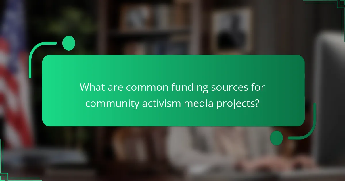 What are common funding sources for community activism media projects?