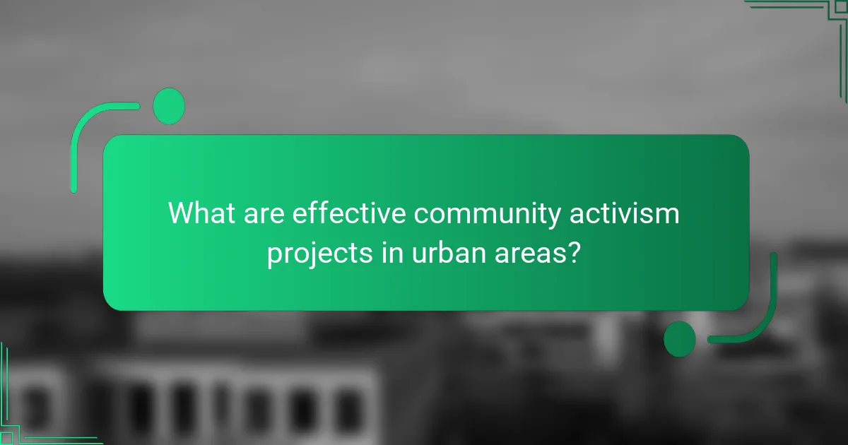 What are effective community activism projects in urban areas?