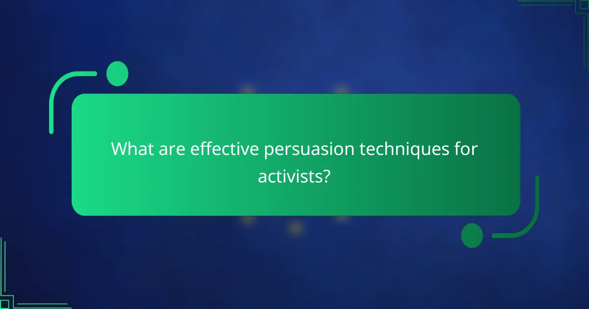 What are effective persuasion techniques for activists?