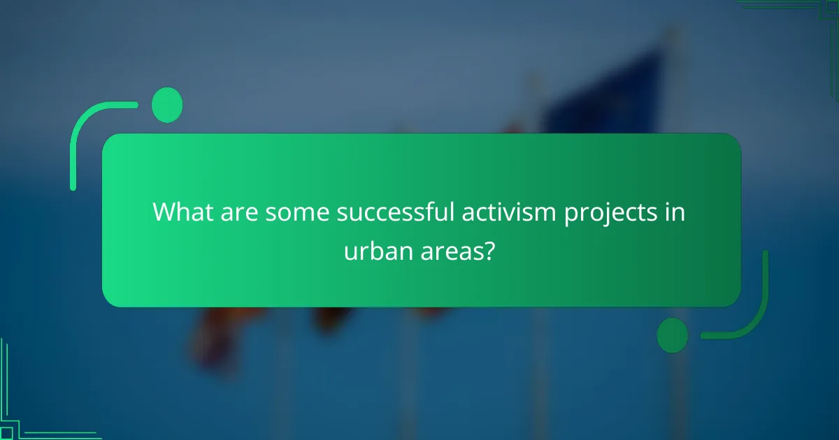 What are some successful activism projects in urban areas?
