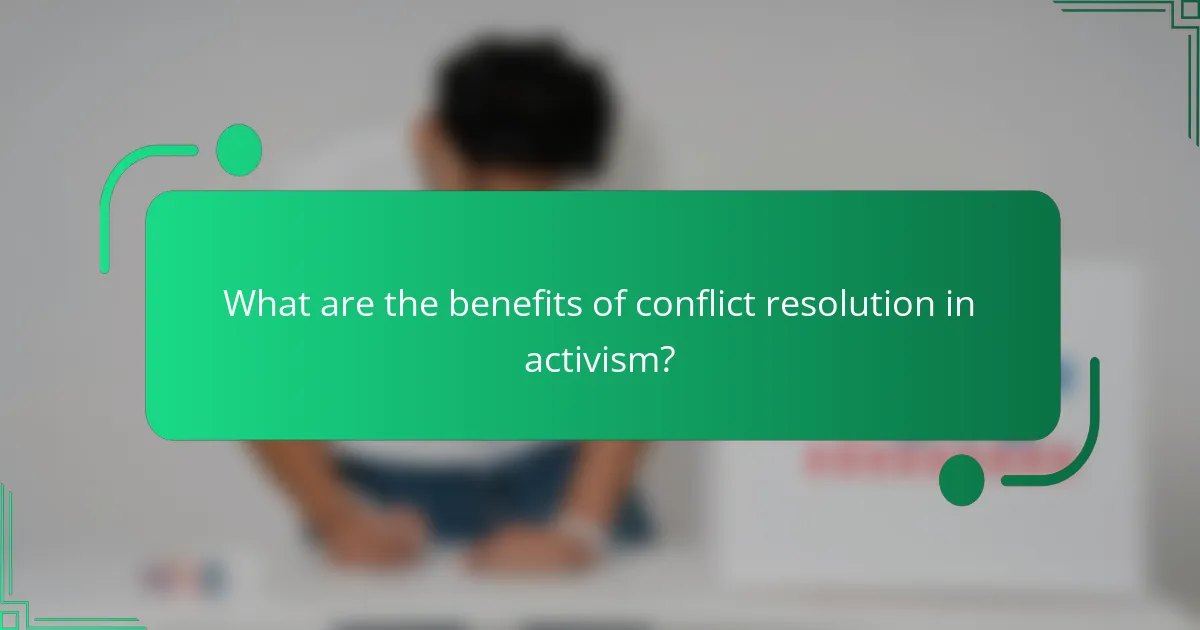 What are the benefits of conflict resolution in activism?