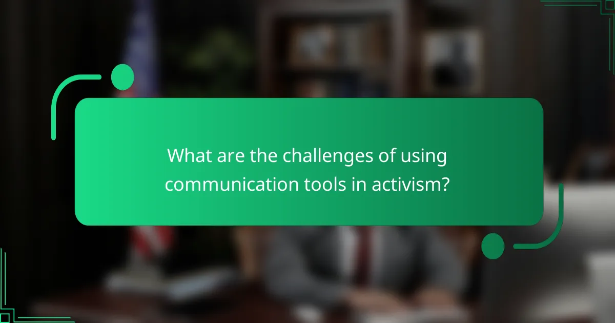 What are the challenges of using communication tools in activism?