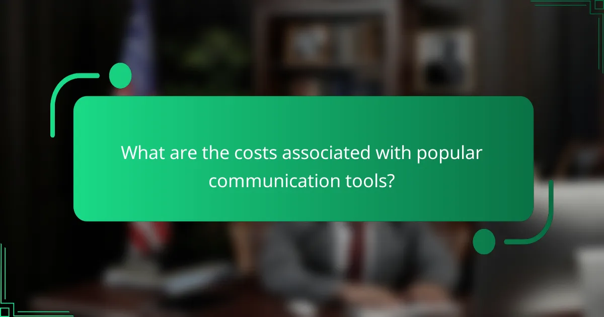 What are the costs associated with popular communication tools?