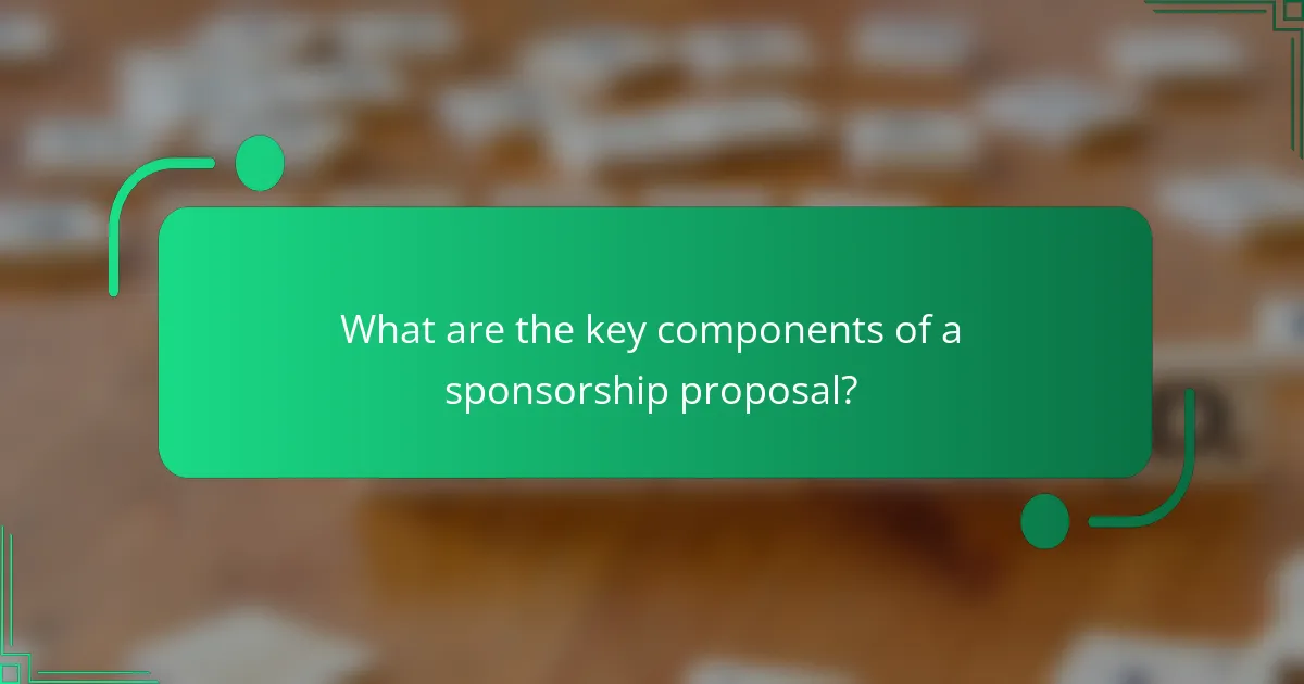 What are the key components of a sponsorship proposal?