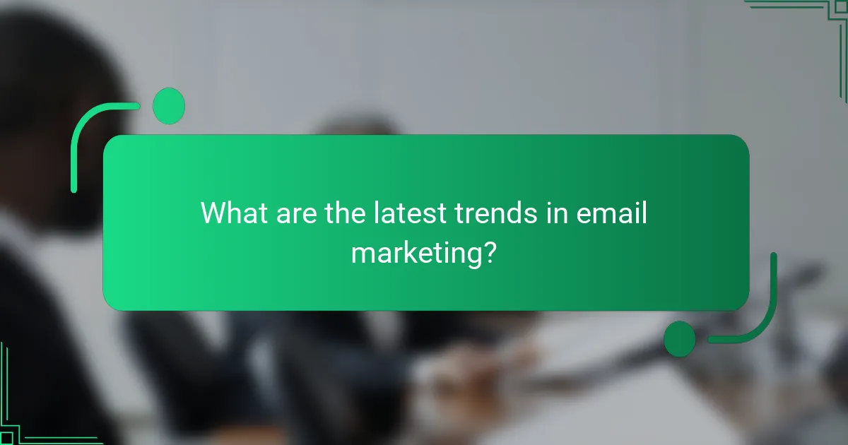 What are the latest trends in email marketing?