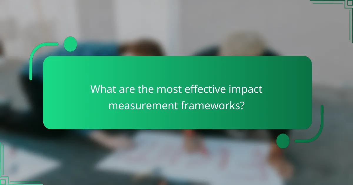 What are the most effective impact measurement frameworks?