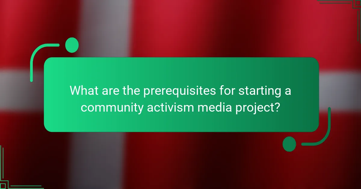 What are the prerequisites for starting a community activism media project?