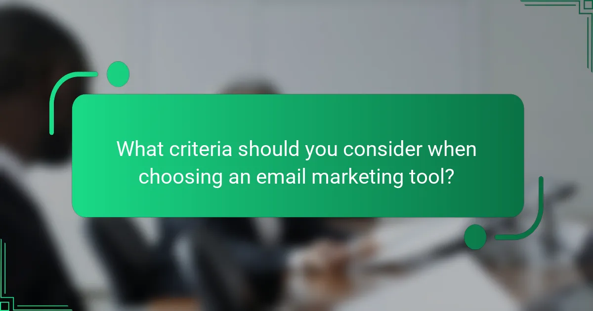 What criteria should you consider when choosing an email marketing tool?