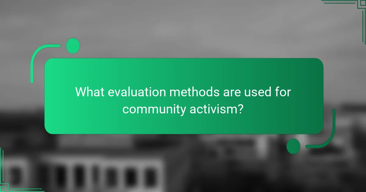 What evaluation methods are used for community activism?