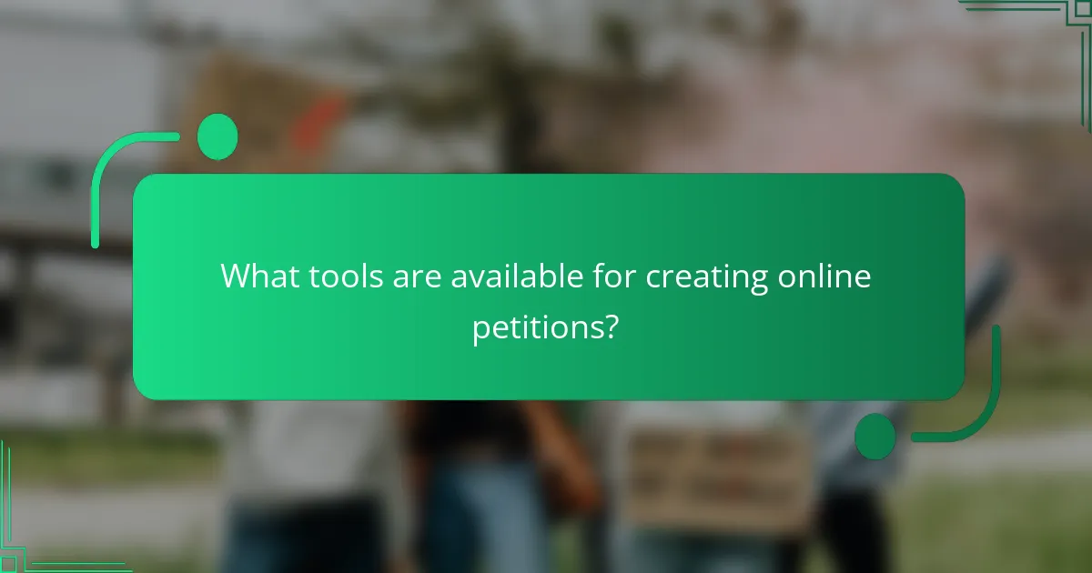 What tools are available for creating online petitions?