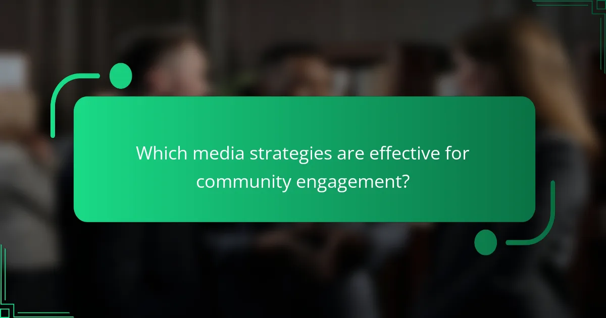 Which media strategies are effective for community engagement?