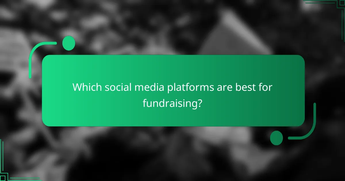 Which social media platforms are best for fundraising?